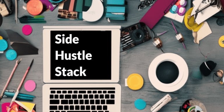 Side Hustle Stack – What is It & Should You create One?